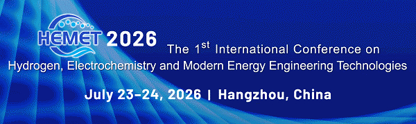 HEMET 2026氢能、电化学与现代能源工程会议7月23日在杭召开