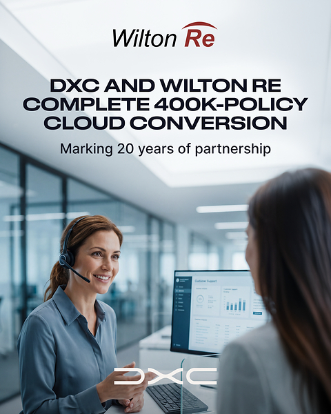 DXC与Wilton Re二十年合作再添里程碑：40万份保单成功上云